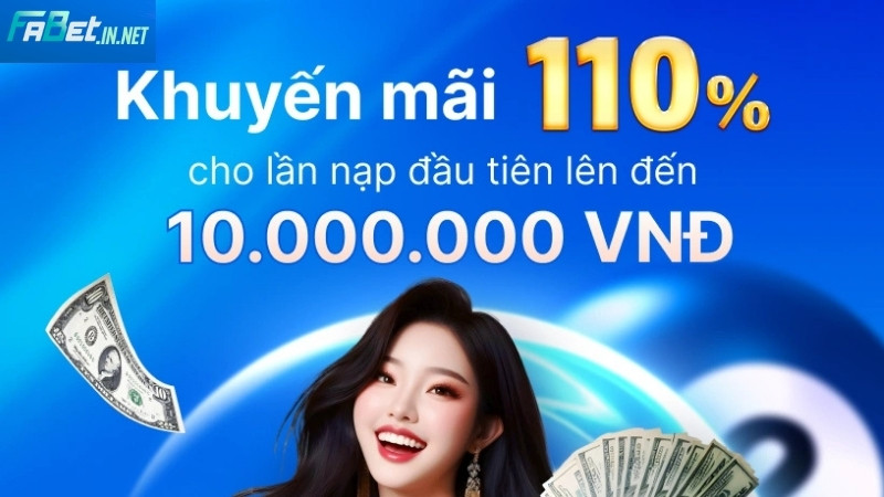 Thưởng nạp lần đầu 110% Thưởng nạp lần đầu 110%